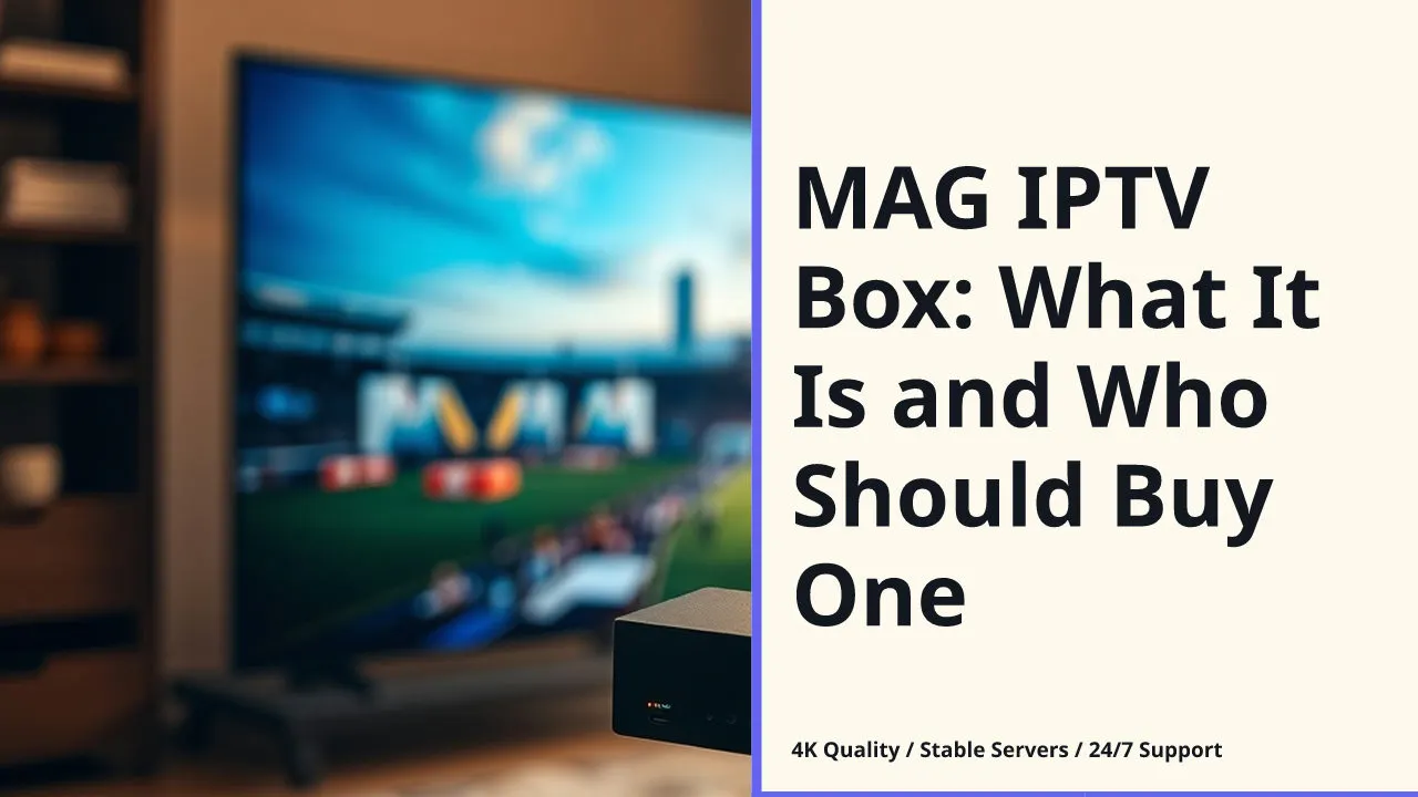 MAG IPTV Box: What It Is and Who Should Buy One